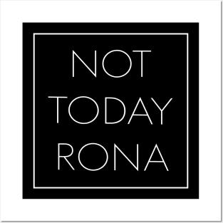 Not Today Rona Posters and Art